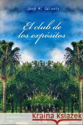 El club de los expositos Jose Maria Galavis 9781501076930 Createspace Independent Publishing Platform