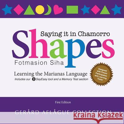 Shapes - Saying it in Chamorro: Fotmasion Siha Gerard V Aflague, Gerard V Aflague 9781501077586 Createspace Independent Publishing Platform