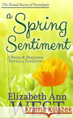 A Spring Sentiment: A Pride and Prejudice Novella Variation Elizabeth Ann West 9781501077630