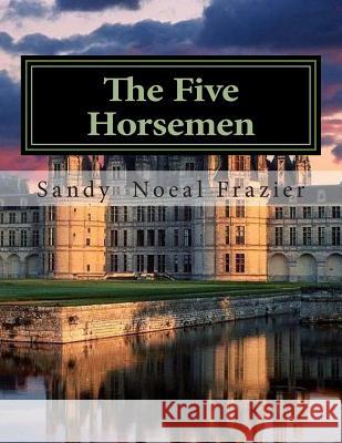 The Five Horsemen: Love of the Guardians Sandy Noeal Fraier 9781501078897 Createspace