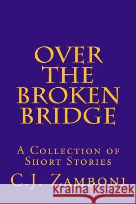 Over the Broken Bridge C. J. Zamboni 9781501078941