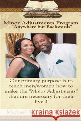 Minor Adjustments: Information + Application = Destination MR Michael L. William MS Lernell Williams 9781501081309 Createspace