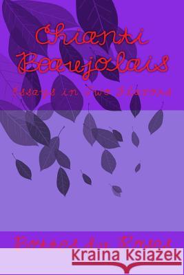 Chianti Beaujolais: Essays in Two Flavors Bottes Du Roses 9781501081354 Createspace