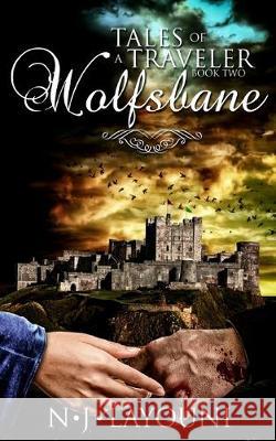 Wolfsbane: Tales of a Traveler N. J. Layouni 9781501081538 Createspace