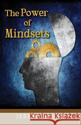 The Power of Mindsets Jeremy Lopez 9781501084935