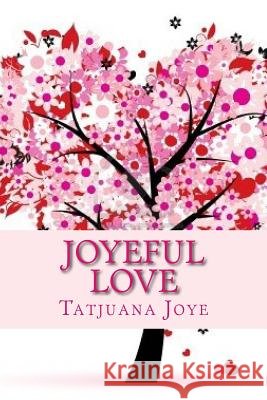 Joyeful Love: Book II in the Joye Experience Tatjuana Joye 9781501085840