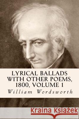 Lyrical Ballads With Other Poems, 1800, Volume 1 Wordsworth, William 9781501087837 Createspace