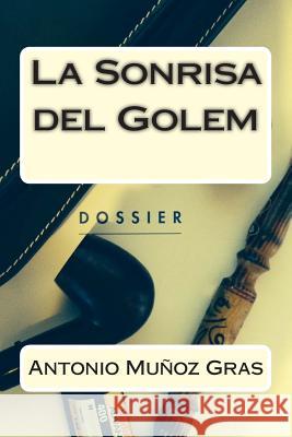 La Sonrisa del Golem Antonio Muno 9781501088926 Createspace Independent Publishing Platform