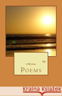 My reflection: Poems Nathan, Srinivasan Panchanadam 9781501089008 Createspace