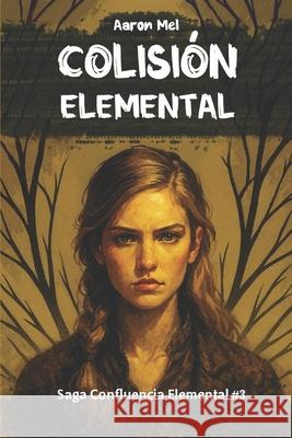 Colisi?n Elemental Aaron Mel 9781501089114