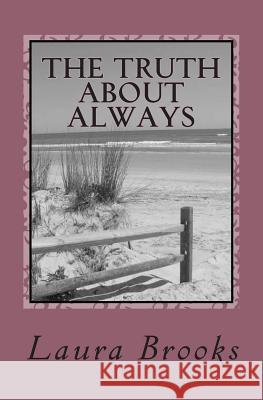 The Truth About Always: An Exploration of Love Through Time Brooks, Laura 9781501089350