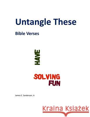 Untangle These: Bible Verses MR James E. Sanderso 9781501090981 Createspace