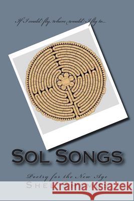 Sol Songs: Poetry for the New Age Shel Shamus 9781501092268 Createspace