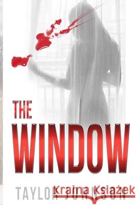 The Window: A Mystery Series: Taylor Johnson 9781501093050 Createspace Independent Publishing Platform