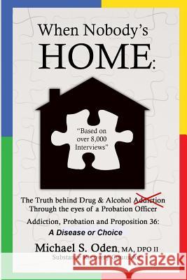 When Nobody's Home.....: Addiction vs Choice of Fatherless Children Ugas, Alina J. 9781501093265 Createspace Independent Publishing Platform