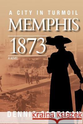 Memphis 1873 MR Dennis D. Carrigan 9781501093340 Createspace