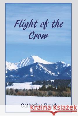 Flight of the Crow Catherine Boyd 9781501093876 Createspace