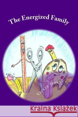 The Energized Family: An Adventure for Brushy Sue's Bristles Steve J. Holt Vickie Hodge Holt 9781501094224