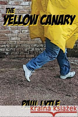 The Yellow Canary Paul Lytle 9781501095610