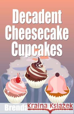 Decadent Cheesecake Cupcakes Brenda Van Niekerk 9781501099816