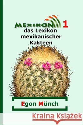 Mexikon 1: Das Lexikon Mexikanischer Kakteen Egon Munch Kathrein Gerecke Elizabeth Hertenstein 9781501099977 