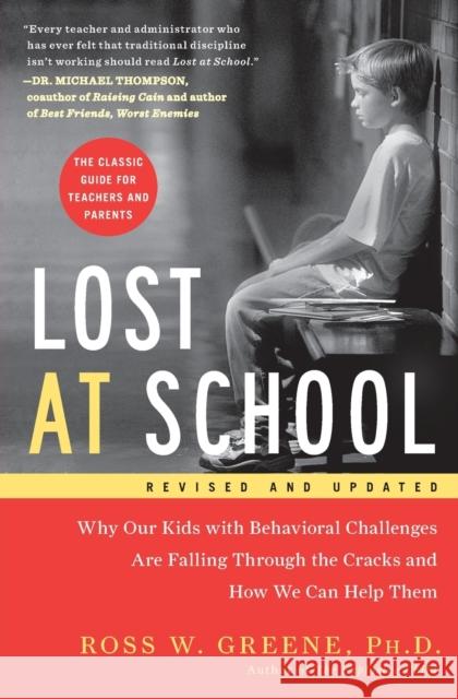 Lost at School: Why Our Kids with Behavioral Challenges Are Falling Through the Cracks and How We Can Help Them Ross W., PhD Greene 9781501101496 Scribner Book Company