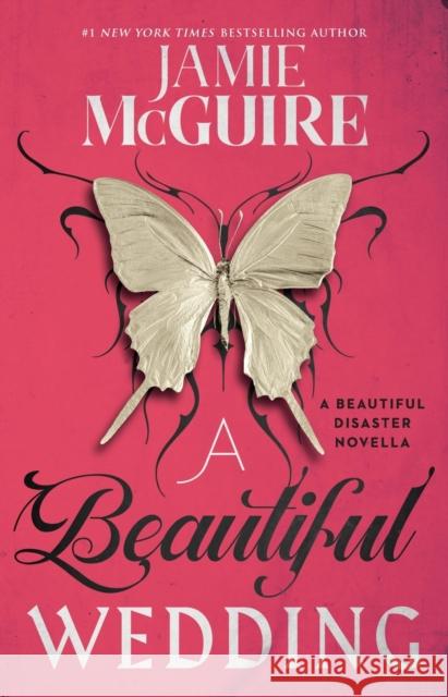 A Beautiful Wedding: A Beautiful Disaster Novella Jamie McGuire 9781501103070 Atria Books