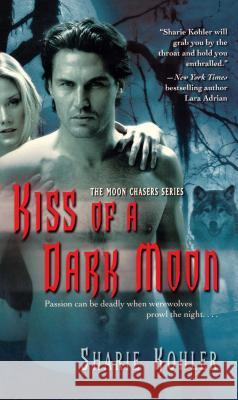 Kiss of a Dark Moon Sharie Kohler 9781501104374 Gallery Books
