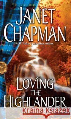 Loving the Highlander Janet Chapman 9781501104442 Gallery Books