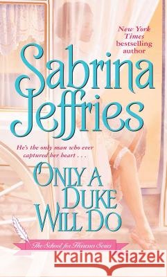 Only a Duke Will Do Sabrina Jeffries 9781501104633