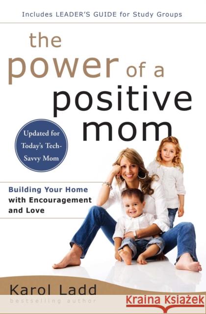 The Power of a Positive Mom: Revised Edition Karol Ladd 9781501105234