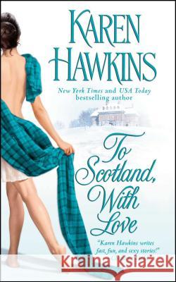 To Scotland, with Love Karen Hawkins 9781501107290 Gallery Books
