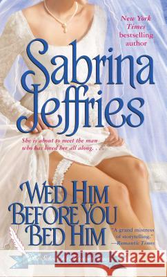 Wed Him Before You Bed Him Sabrina Jeffries 9781501107368 Gallery Books