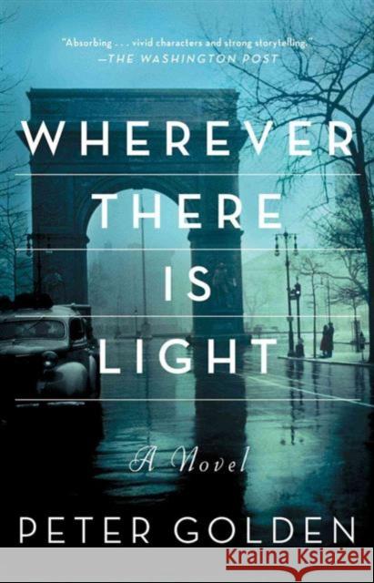 Wherever There Is Light: A Novel Peter Golden 9781501107634