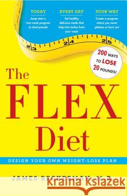 Flex Diet: Design-Your-Own Weight Loss Plan Beckerman, James 9781501109461 Touchstone Books
