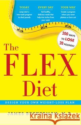 Flex Diet: Design-Your-Own Weight Loss Plan Beckerman, James 9781501109461