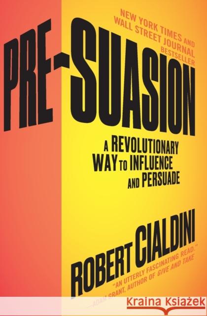 Pre-Suasion: A Revolutionary Way to Influence and Persuade Robert Cialdini 9781501109805