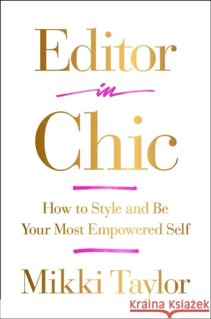Editor in Chic: How to Style and Be Your Most Empowered Self Mikki Taylor 9781501111525 Simon & Schuster
