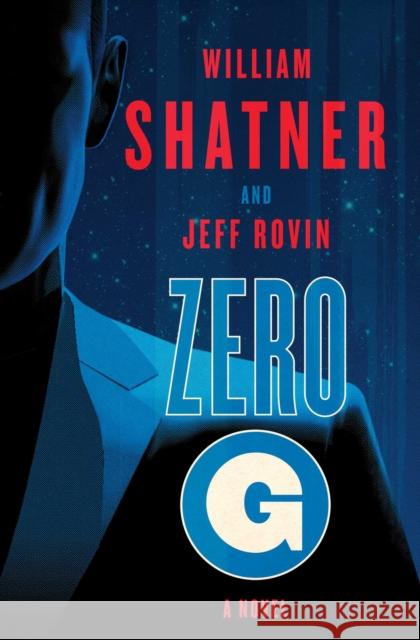 Zero-G: Book 1: A Novel William Shatner, Jeff Rovin 9781501111563