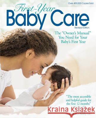 First Year Baby Care: The Owner's Manual You Need for Your Baby's First Year Kelly, Paula 9781501112737