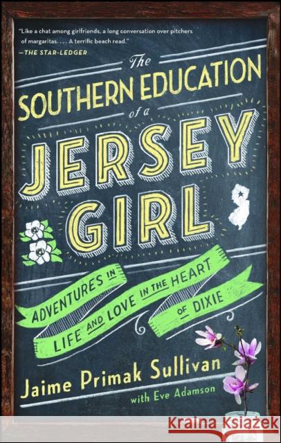 The Southern Education of a Jersey Girl: Adventures in Life and Love in the Heart of Dixie Jaime Primak Sullivan Eve Adamson 9781501115455 Touchstone Books