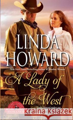 A Lady of the West Linda Howard 9781501115516 Gallery Books