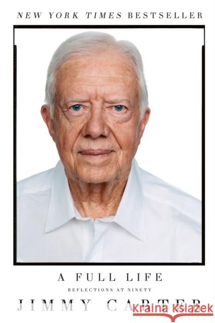 A Full Life: Reflections at Ninety Jimmy Carter 9781501115646