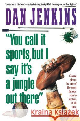 You Call It Sports, But I Say It's a Jungle Out There! Jenkins, Dan 9781501116476