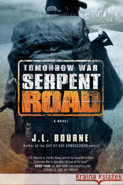 Tomorrow War: Serpent Road J. L. Bourne 9781501116704 Gallery Books