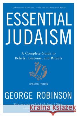 Essential Judaism: Updated Edition: A Complete Guide to Beliefs, Customs & Rituals George Robinson 9781501117756