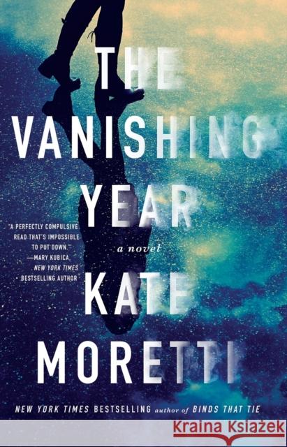 The Vanishing Year Kate Moretti 9781501118432