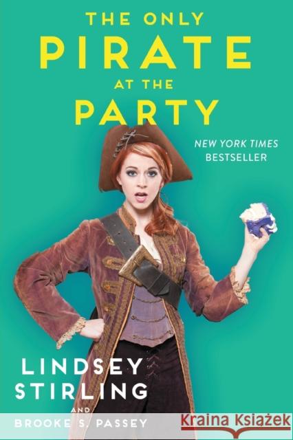 The Only Pirate at the Party Lindsey Stirling Brooke S. Passey 9781501119170 Gallery Books