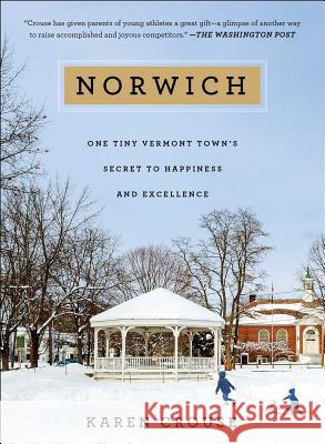 Norwich: One Tiny Vermont Town's Secret to Happiness and Excellence Karen Crouse 9781501119903 Simon & Schuster