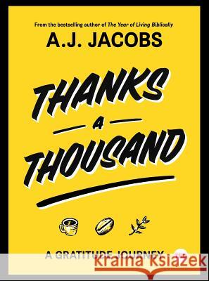 Thanks a Thousand: A Gratitude Journey A. J. Jacobs 9781501119927 Simon & Schuster/ Ted